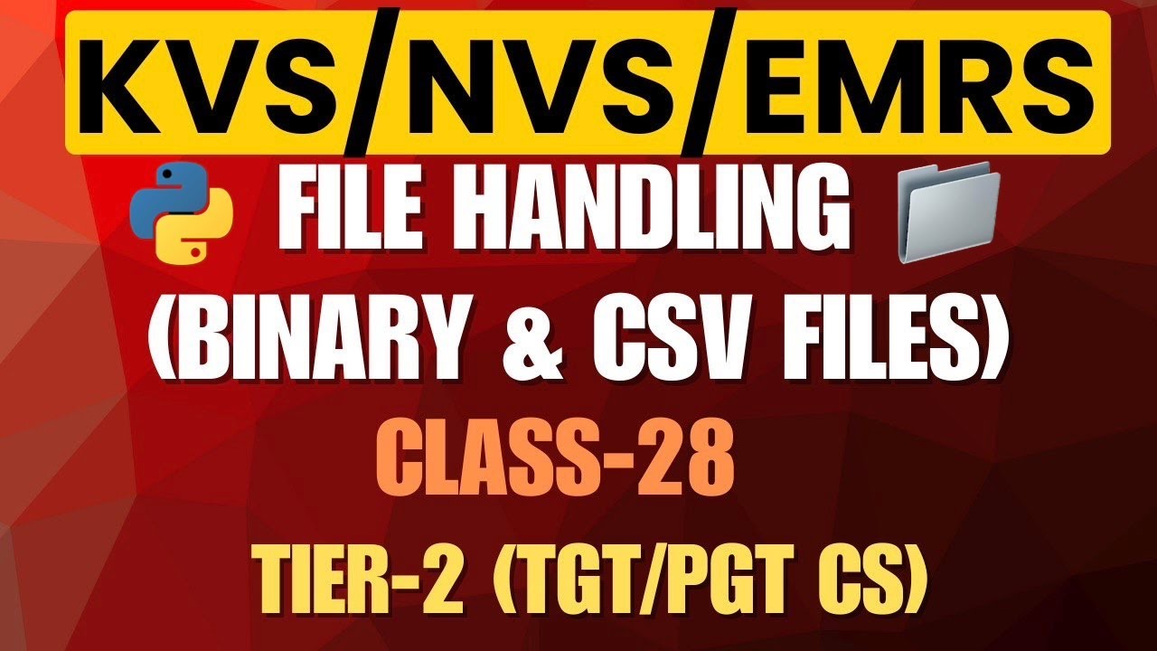 File Handling in Python (Binary & CSV) | KVS NVS EMRS Tier-2 | TGT PGT CS | Class 28