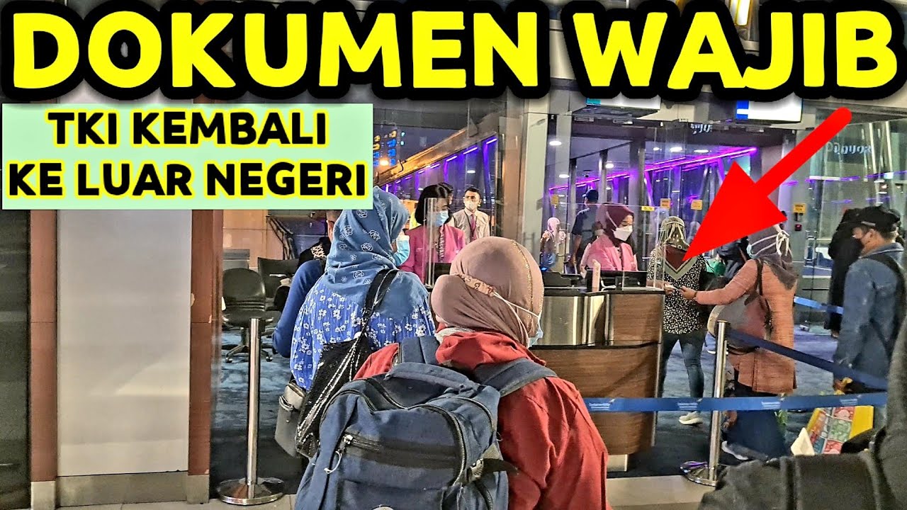 DOKUMEN WAJIB BAGI TKI APABILA KEMBALI KE LUAR NEGERI KE TIMUR TENGAH TERLEBIH UNTUK TKI ARAB SAUDI