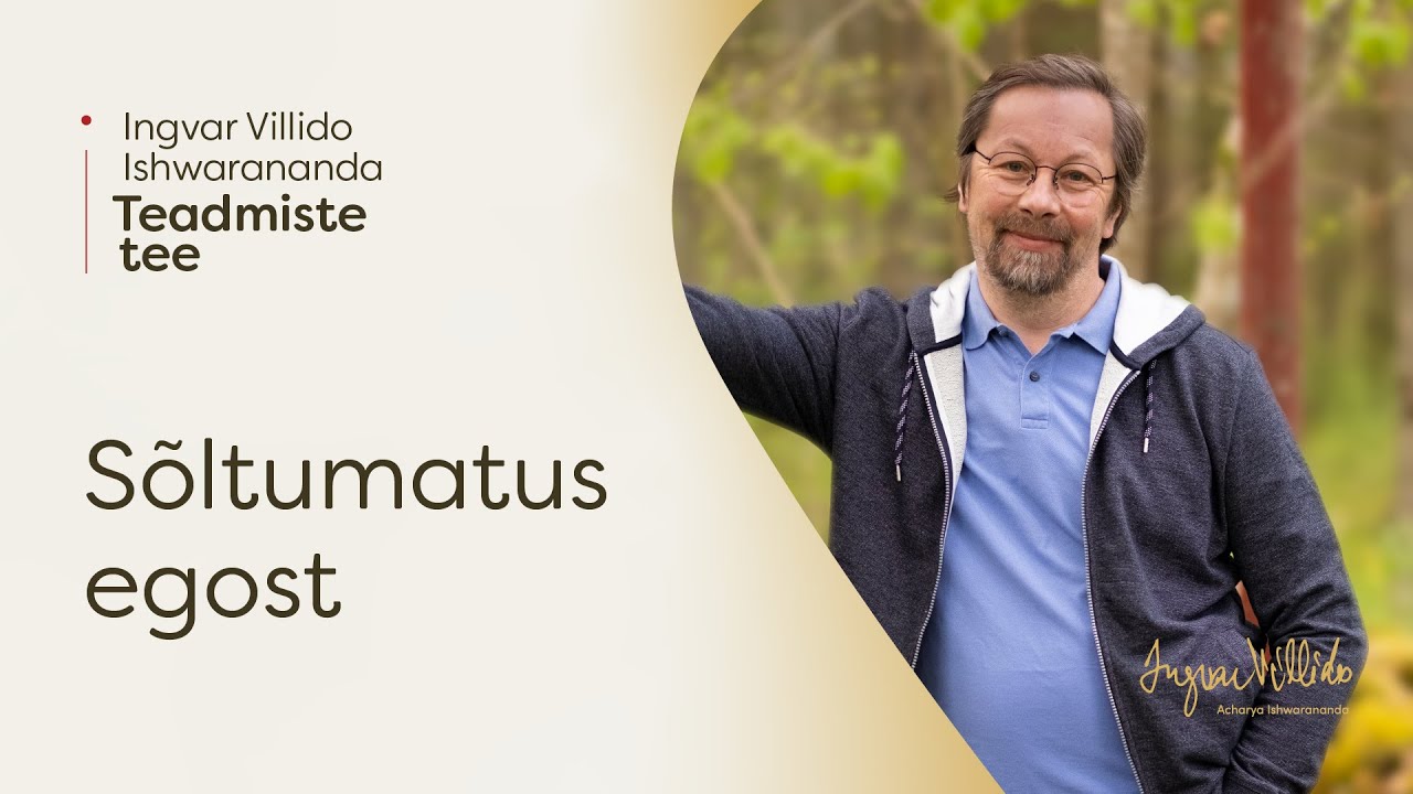 Ingvar Villido Ishwarananda: &ldquo;S&otilde;ltumatus egost&rdquo;