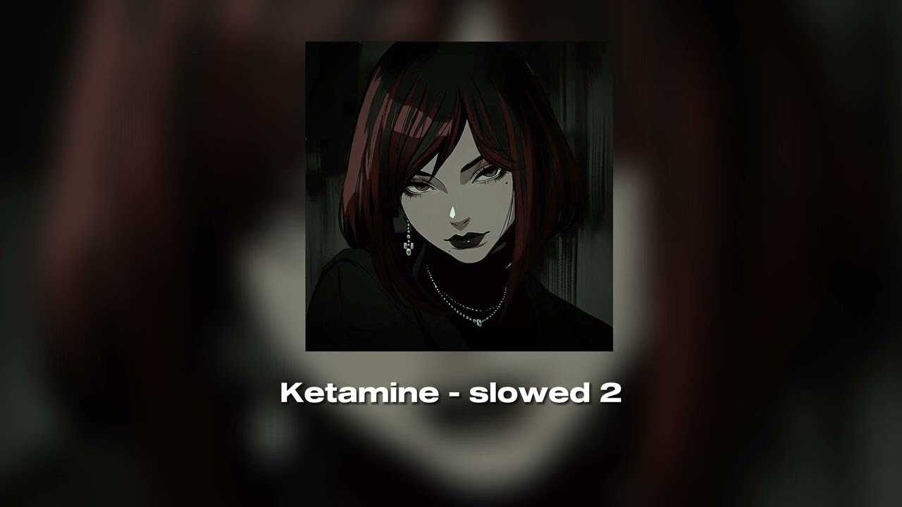 Ketamine (slowed, reverb ver2) - siouxxie sixxsta