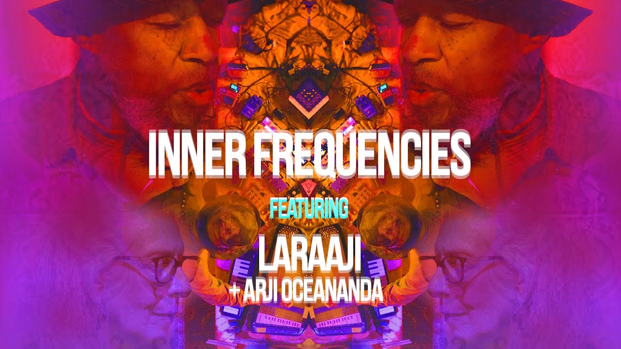 LARAAJI & Arji Oceananda | Inner Frequencies Vo.1