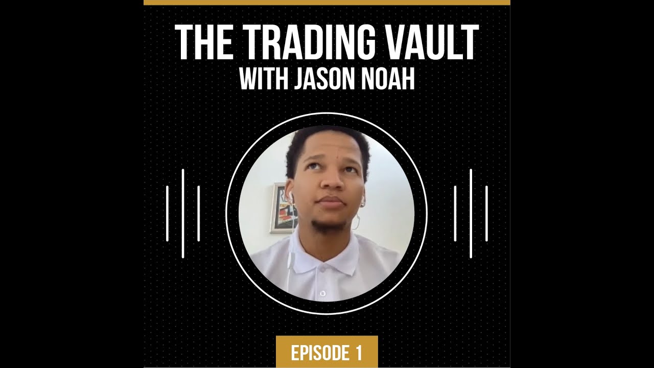 The Trading Vault: Episode one with Jason Noah