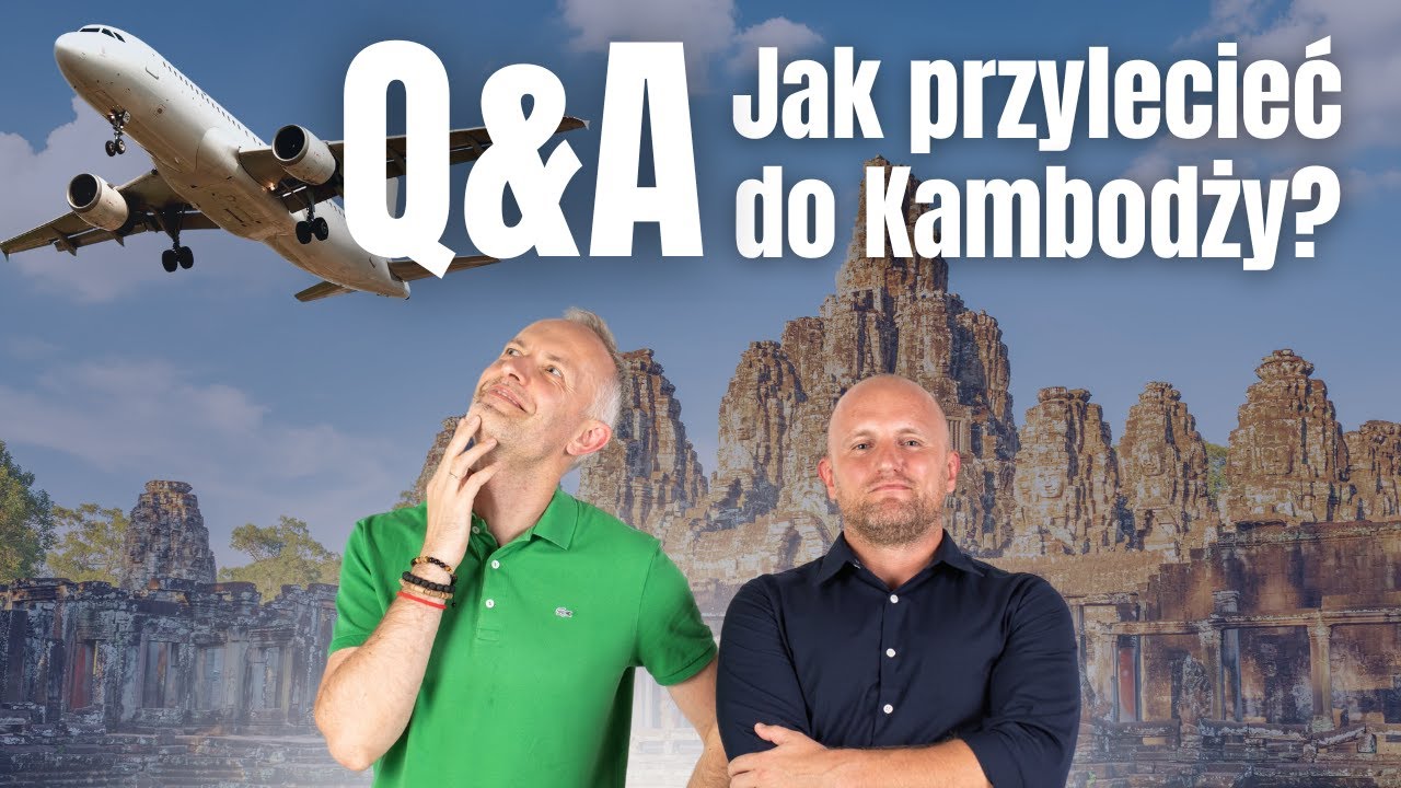 Przylot do Kambodży - planowanie, ceny biletów, pory roku i kwestie bezpieczeństwa - Q&A Relocatify