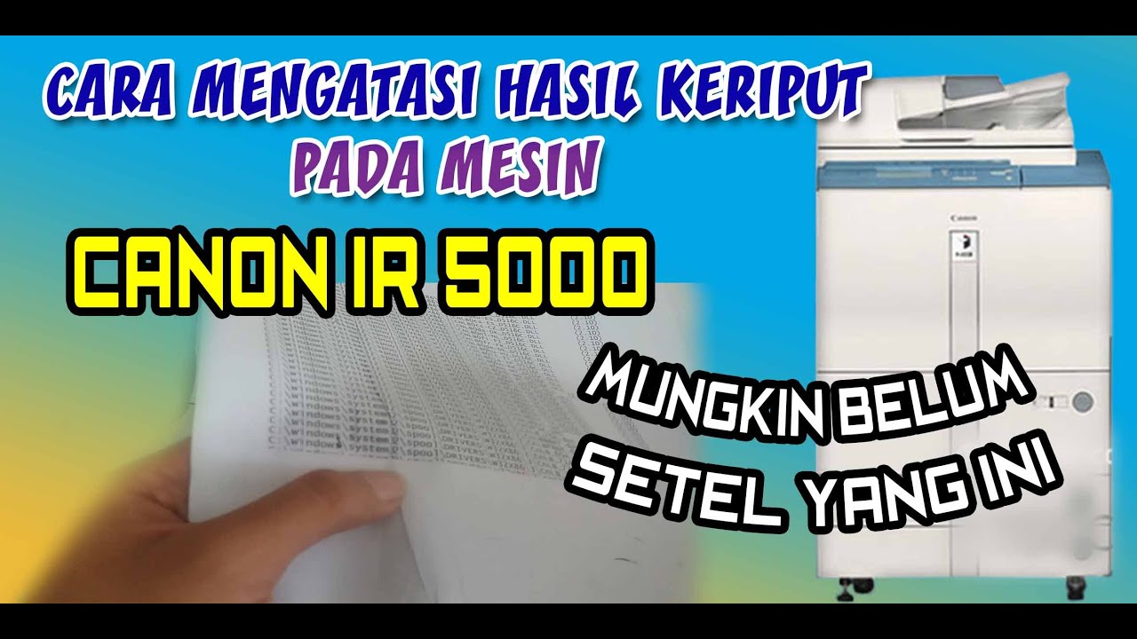 CARA MENGATASI HASIIL MENGKERUT CANON IR 5000