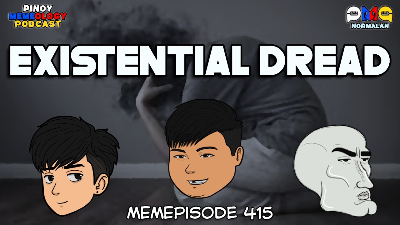 MEMEp. 415 : Existential Dread