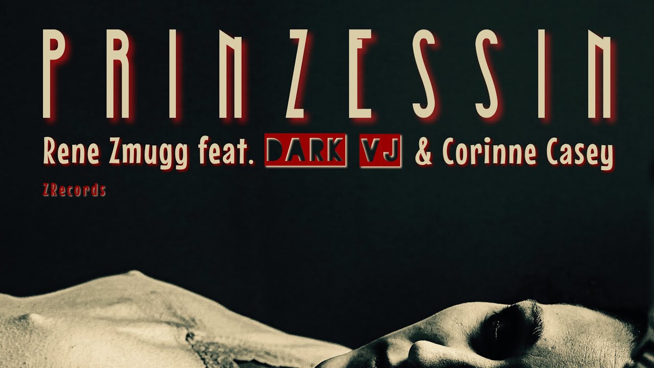 Rene Zmugg feat. Dark VJ & Corinne Casey - Prinzessin