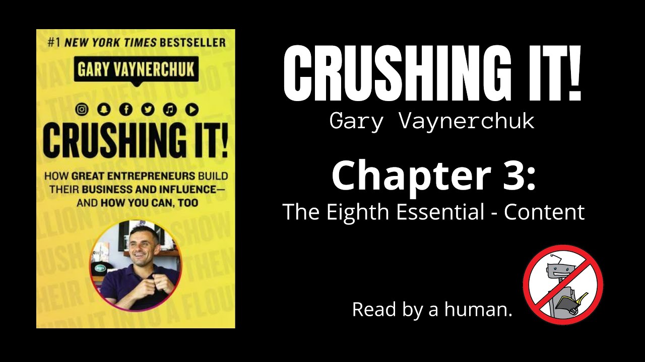 Crushing It! by Gary Vaynerchuk. Chapter 3:  The Eighth Essential - Content. Read by human.