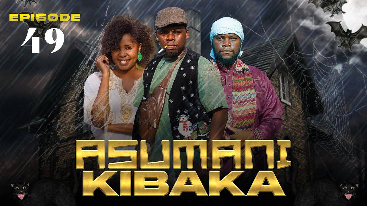 ASUMANI KIBAKA | ep 49 |