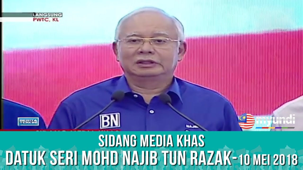 LIVE : Sidang Media Khas - Datuk Seri Mohd Najib Tun Razak | Khamis 10 Mei 2018