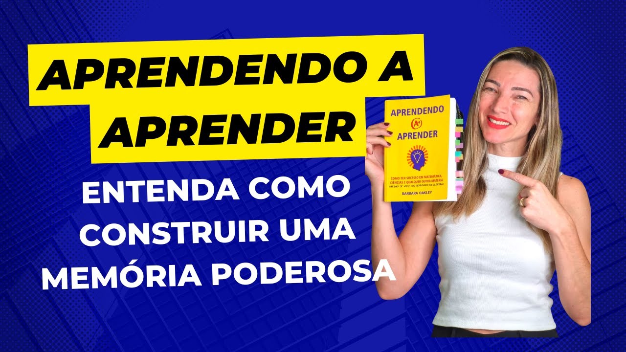 Aprendendo a aprender: como construir uma memória poderosa!