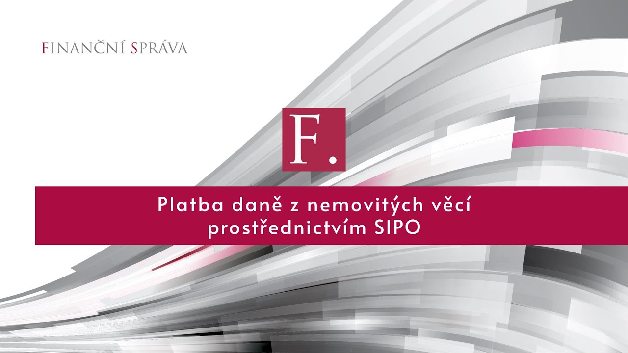 Placen&iacute; daně z nemovit&yacute;ch věc&iacute; prostřednictv&iacute;m SIPO