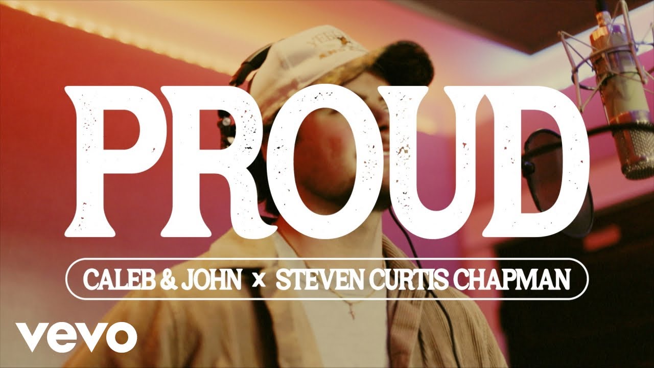 Caleb & John, Steven Curtis Chapman - Proud (Official Lyric Video)