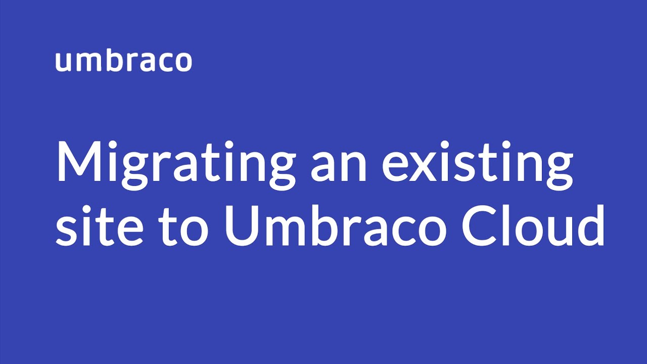 How to migrate an existing site to Umbraco Cloud