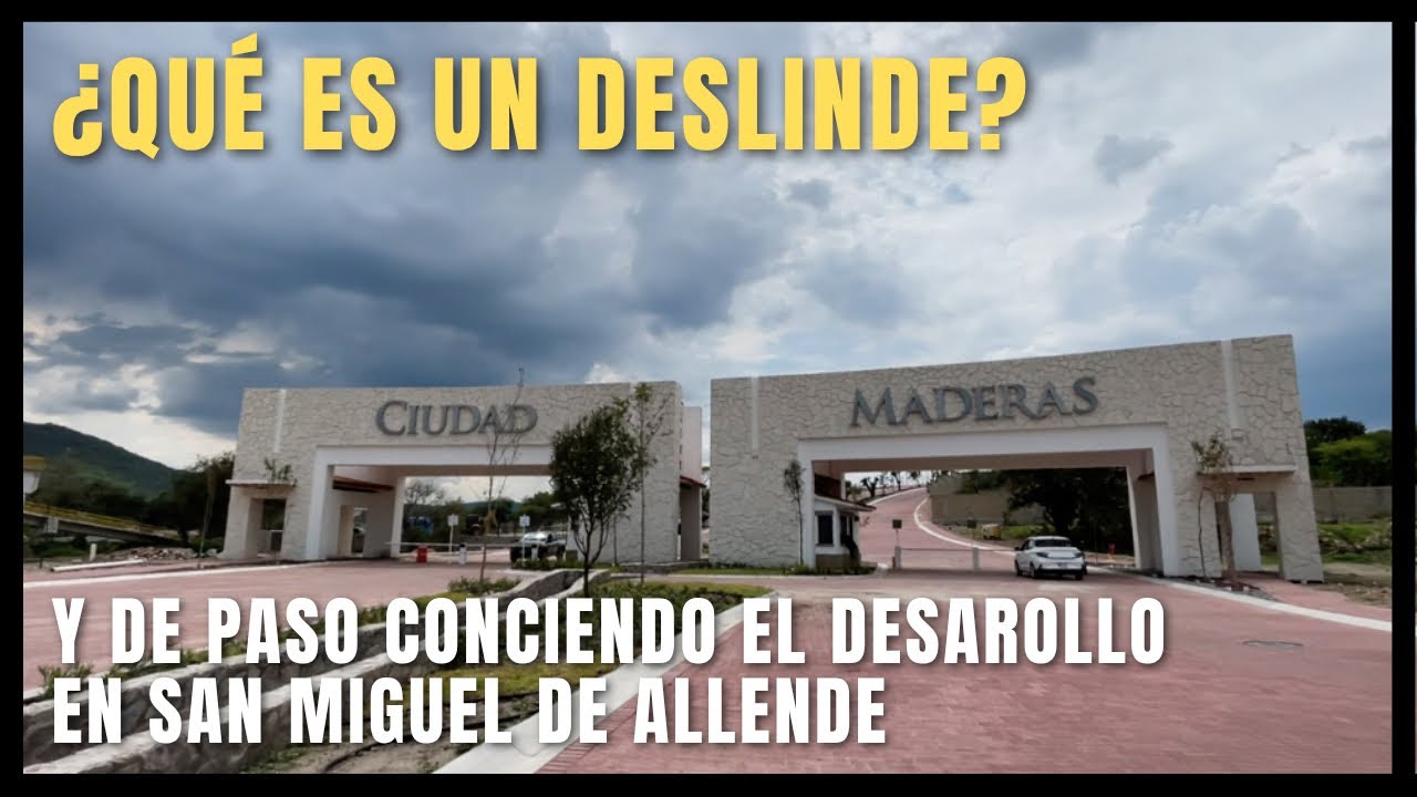 Cd Maderas San Miguel de Allende | ¿Qué es un deslinde?