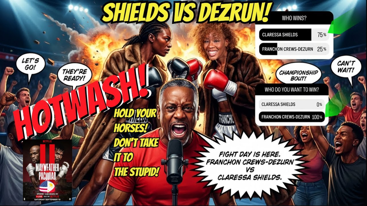 LIVE: CLARESSA VS FRANCHON HOTWASH! SHADASIA SAY NO TO PERKINS! MAYWEATHER VS PACQUIAO 2 ON NETFLIX!