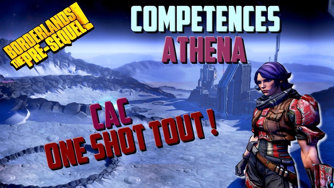 (Vidéo-Tuto) Borderlands The Pre-Sequel : Niv 50 - Mes Compétences (Athéna - CàC) !