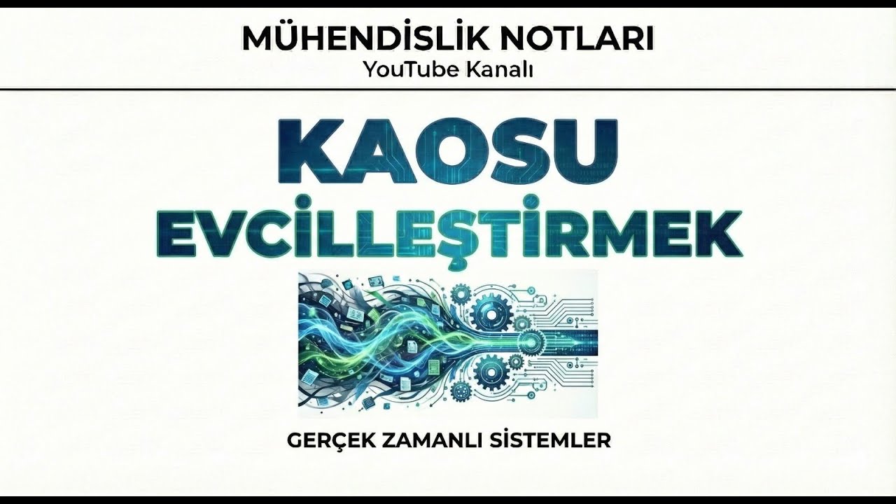 Gerçek Zamanlı Sistemler - 3. Kaosu Evcilleştirmek
