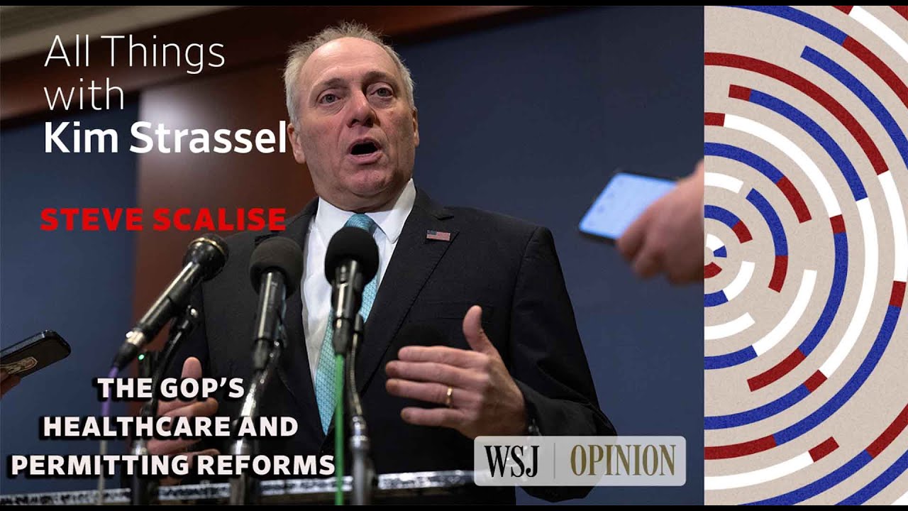 House Majority Leader Steve Scalise on the GOP’s Healthcare and Permitting Reforms