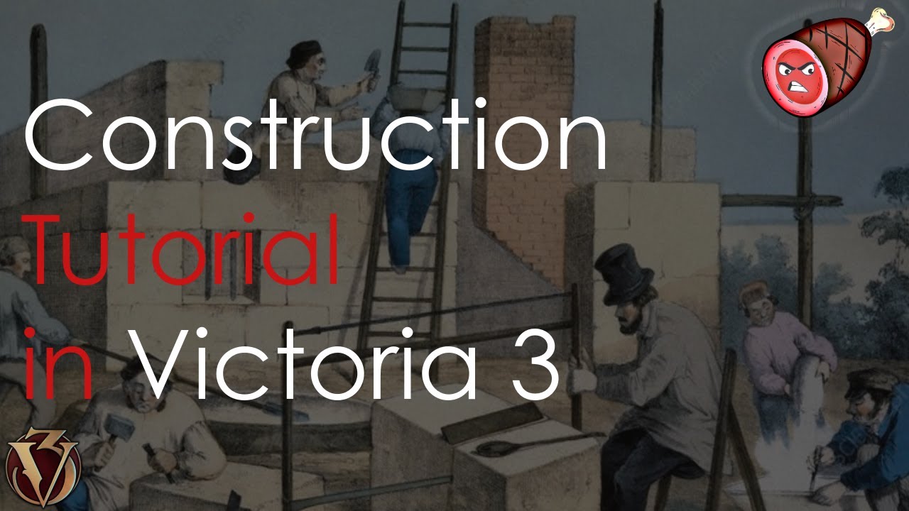 Construction Tutorial in Victoria 3