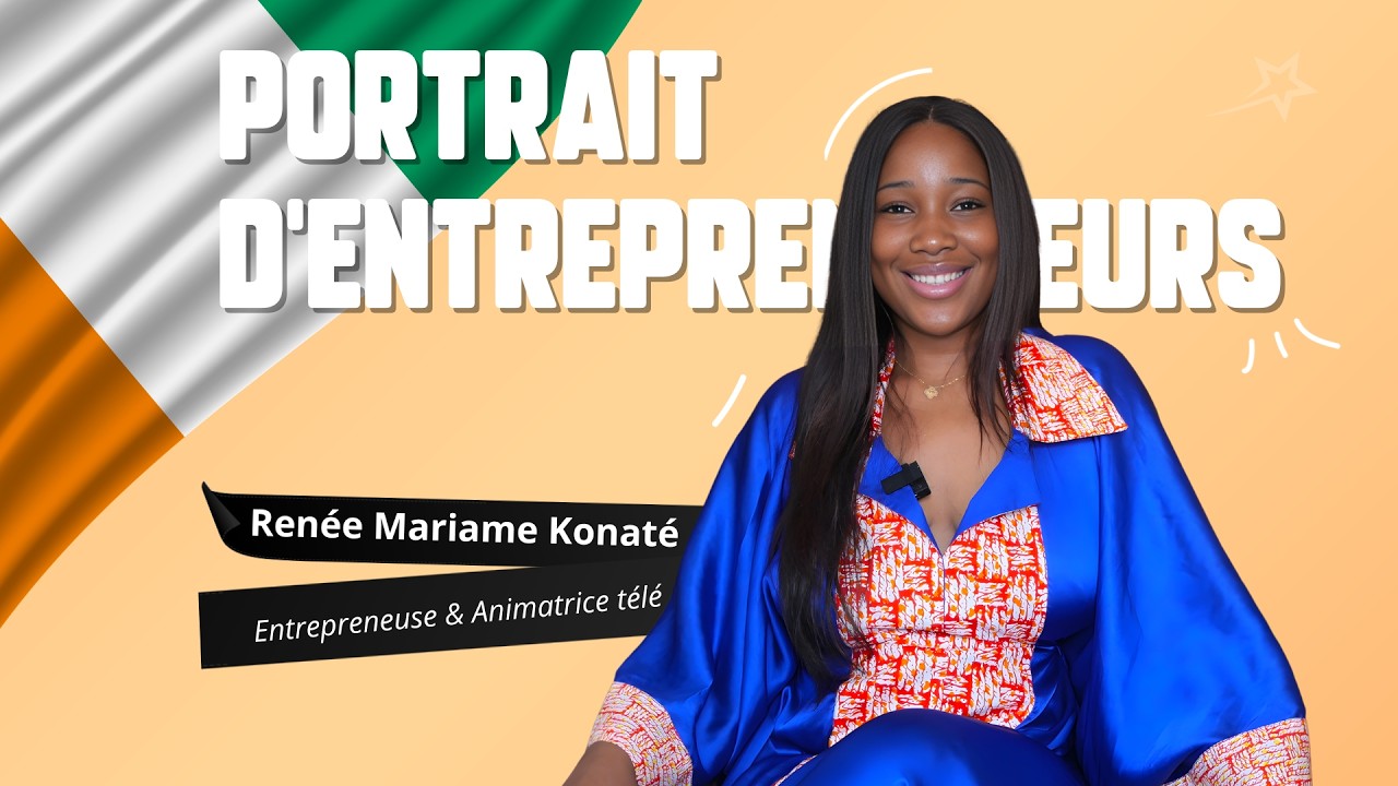 Renée Mariame Konaté - Entrepreneuse & Animatrice télé | Portrait d'entrepreneurs Made in CIV