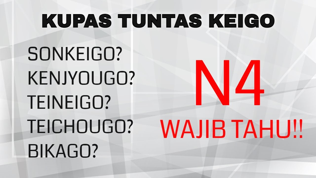 Apa itu Keigo ? kenali, pahami, kuasai !!! Lulus JTEST, NAT TEST, JLPT, JFT BASIC, JPT.
