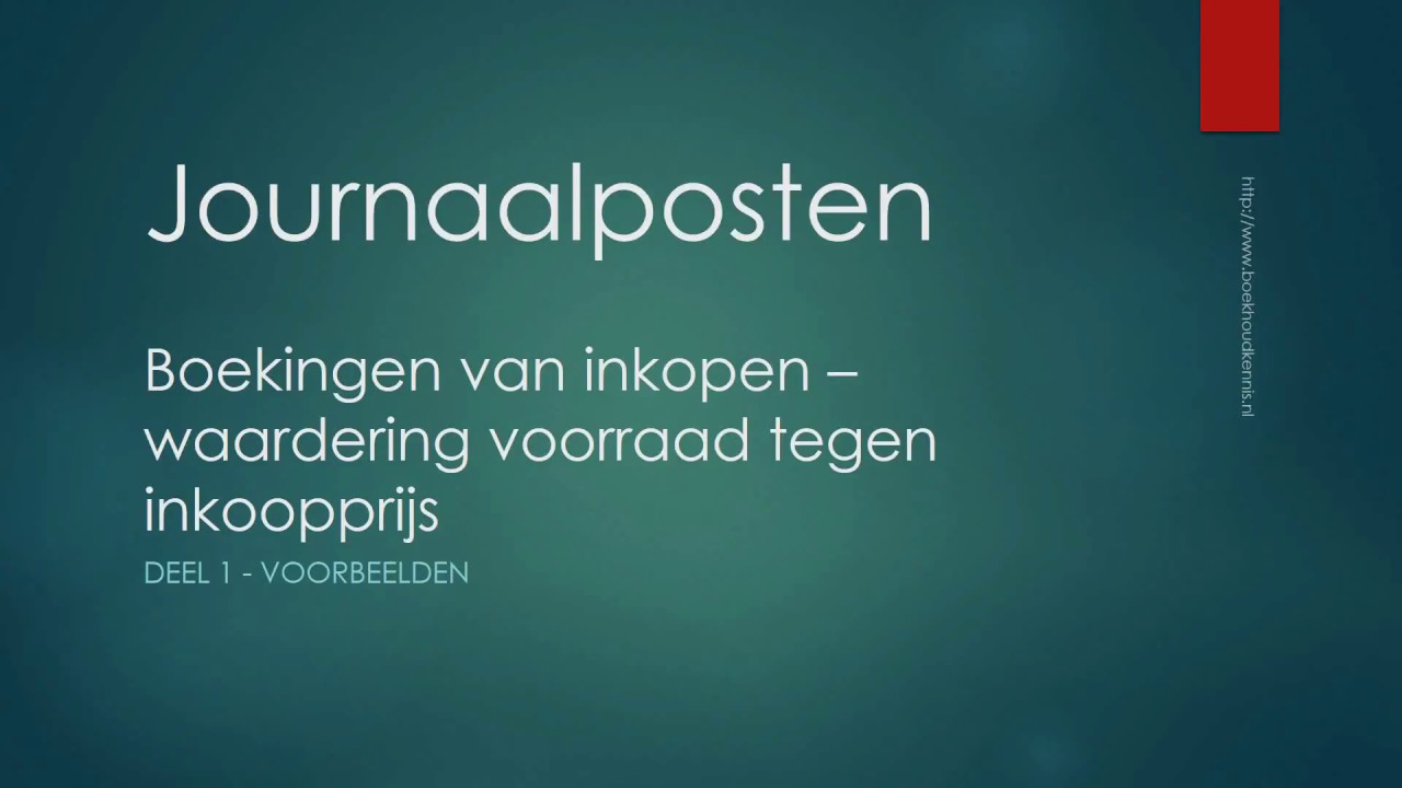 Journaalposten - Boekingen van inkopen - waardering voorraad tegen inkoopprijs