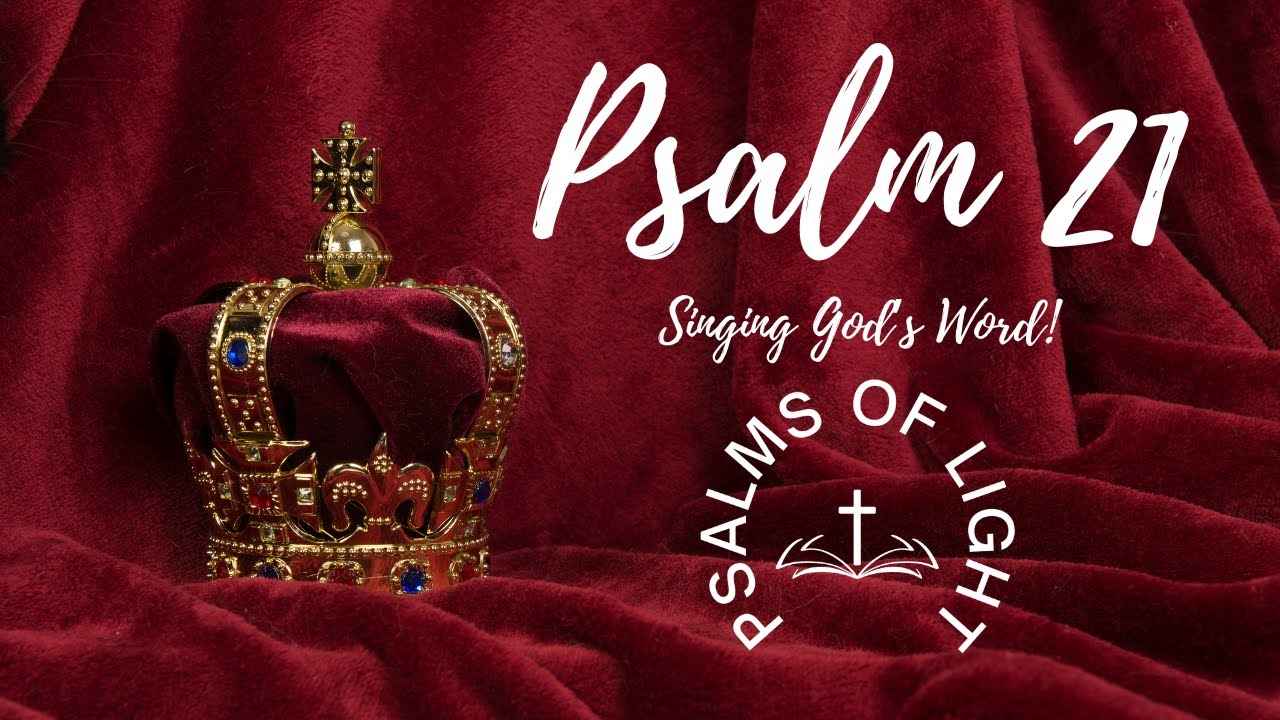 Psalm 21 – The King Shall Rejoice in Thy Strength | Unaltered KJV Scripture in Song