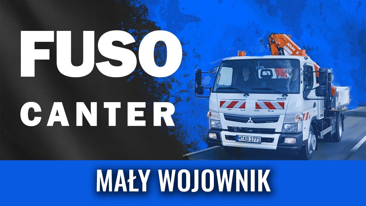 Fuso Canter - mały wojownik. Samoch&oacute;d ciężarowy