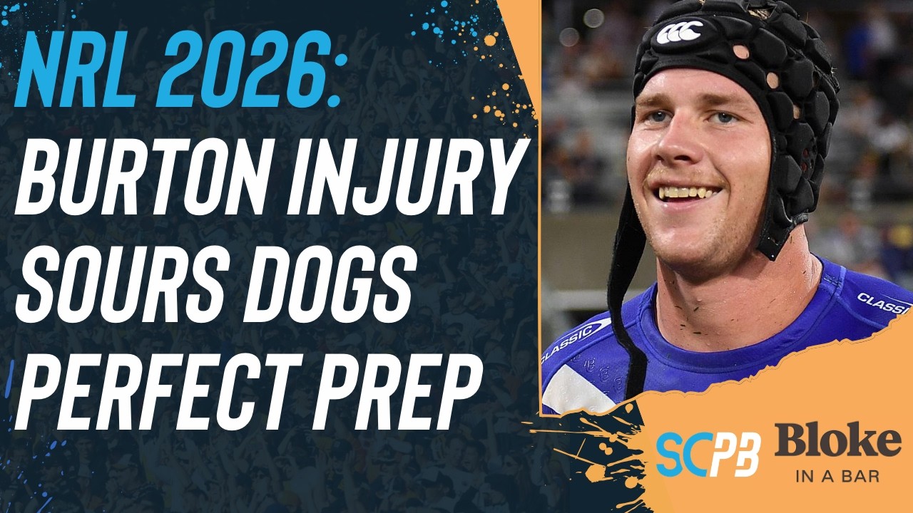 NRL 2026: Burton injury sours Bulldogs perfect prep, Knights nightmare start