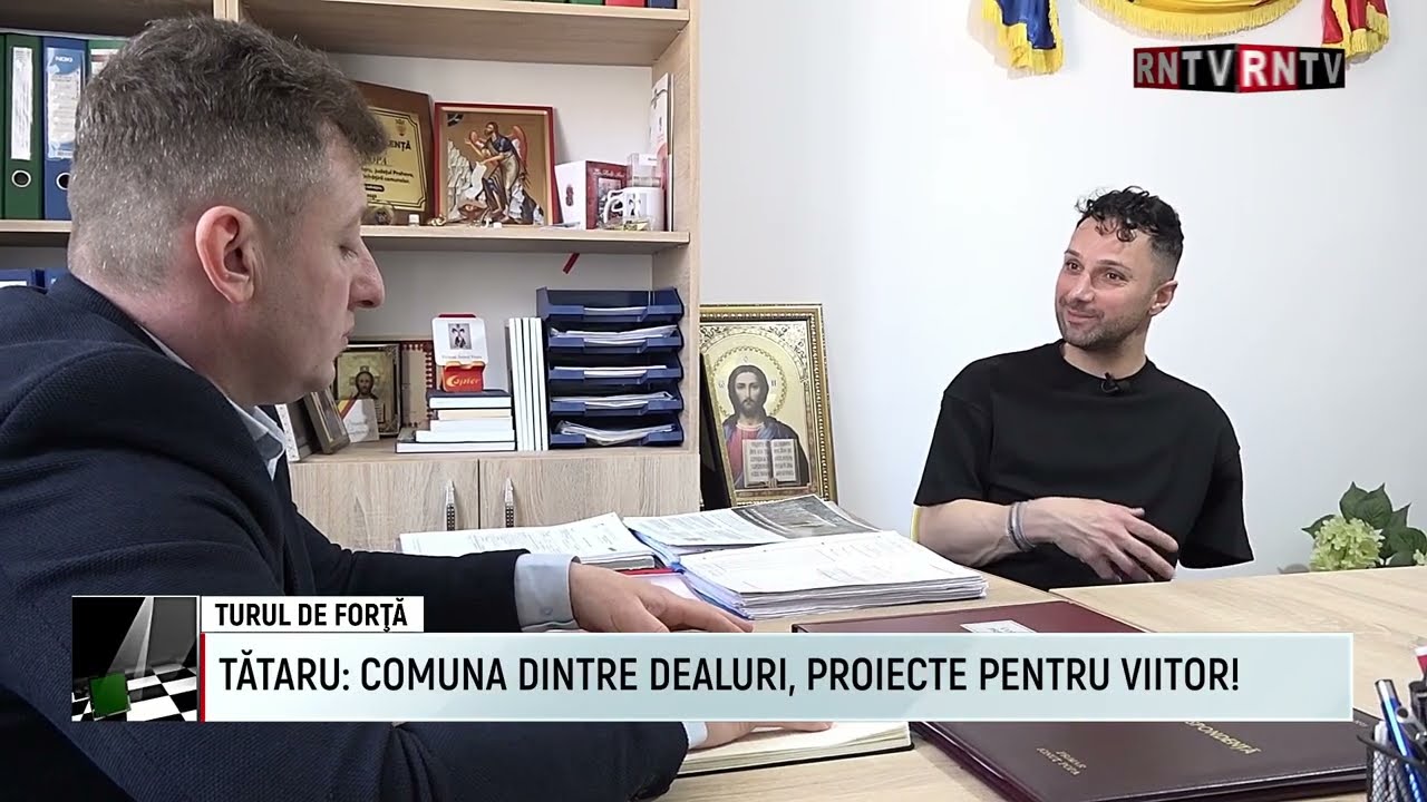 TĂTARU: COMUNA DINTRE DEALURI, PROIECTE PENTRU VIITOR / TURUL DE FORTA