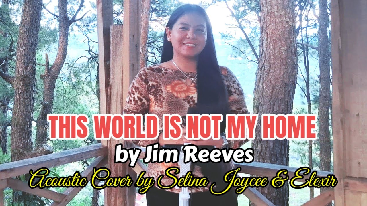 THIS WORLD IS NOT MY HOME by Jim Reeves | Acoustic Cover | Selina Joycee & Elexir