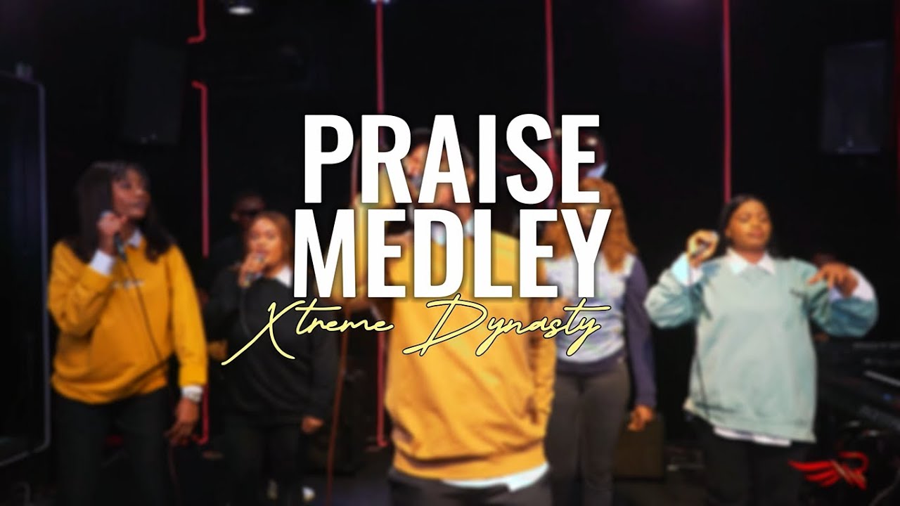 Xtreme Dynasty -    Xtreme Praise Medley (Vol 1)