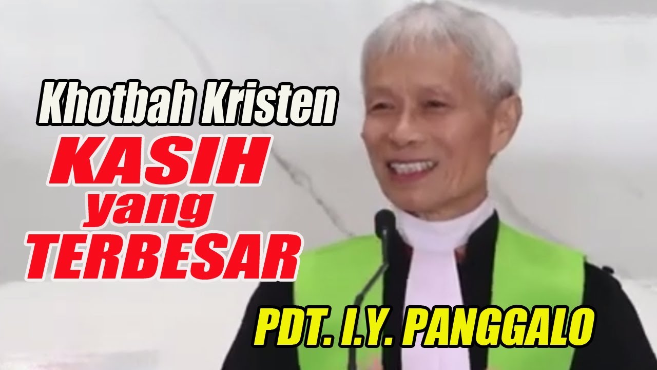 Khotbah Kristen | Kasih yang Terbesar | Pdt. I.Y. Panggalo