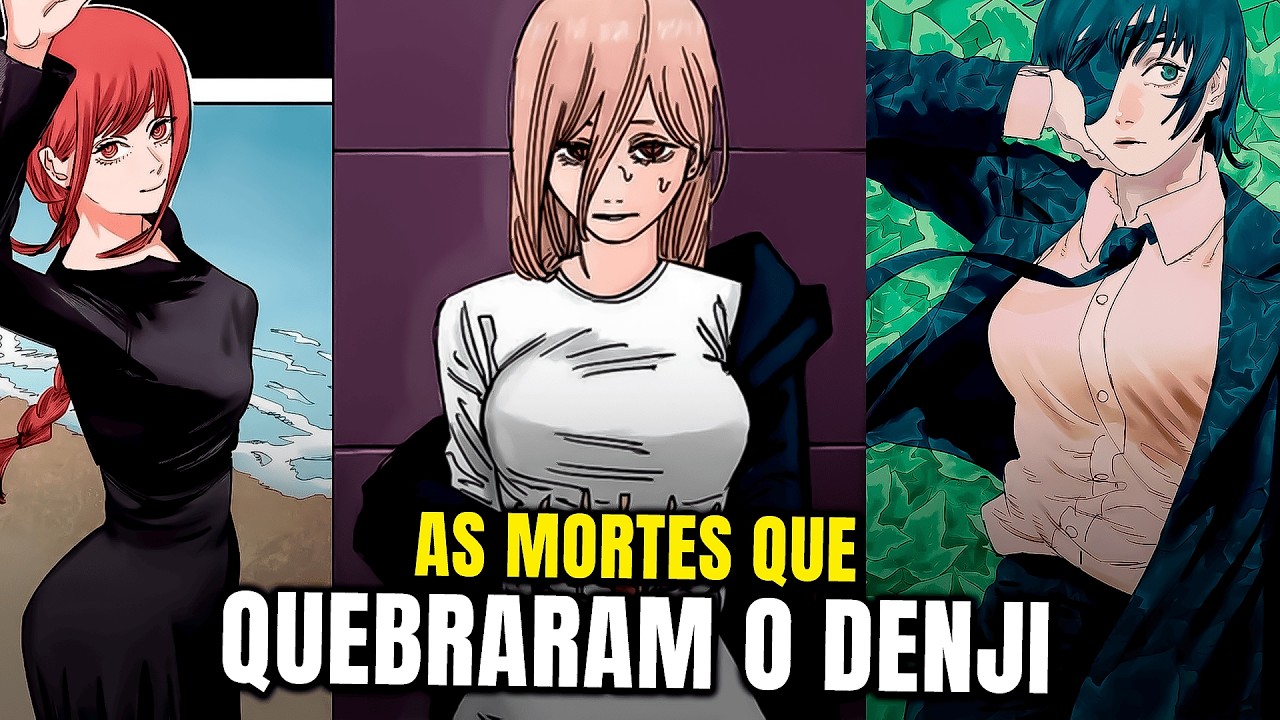 TODAS AS MORTES QUE QUEBRARAM O DENJI