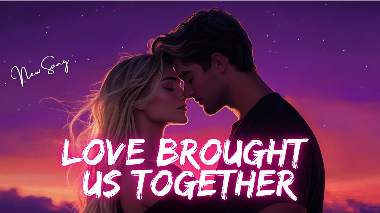 💕 LOVE BROUGHT US TOGETHER 🎶 New Heartfelt Song About Love & Fate (Official Lyric Video)