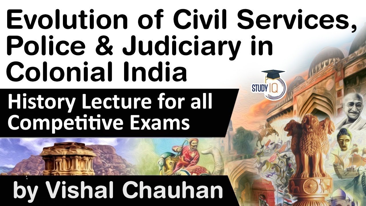 Evolution of Civil Services, Police & Judiciary in Colonial India - History lecture