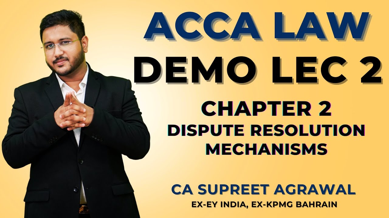 ACCA LW (GLO) Demo Lec 2 - Ch 2 Dispute Resolution Mechanisms | CA Supreet Agrawal #acca