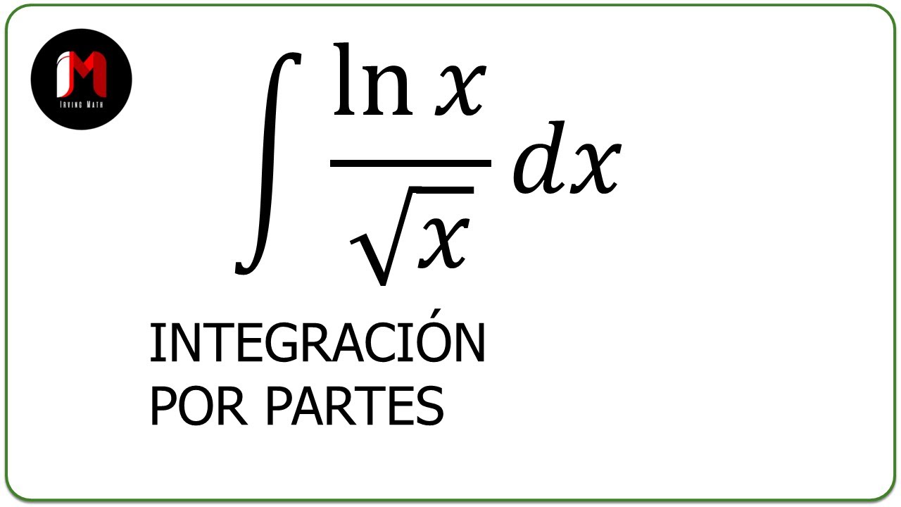 Integración por Partes - Ejercicio 10 (Logaritmo Natural y Raíz Cuadrada)