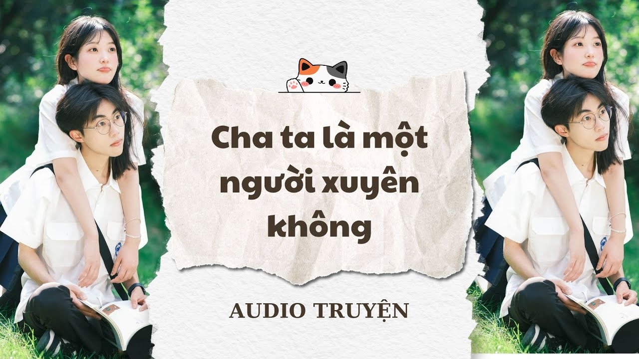 [TRUYỆN AUDIO ] Cha ta là một người xuyên không (Full) | Cá Con Vô Tri #truyenaudio #audio