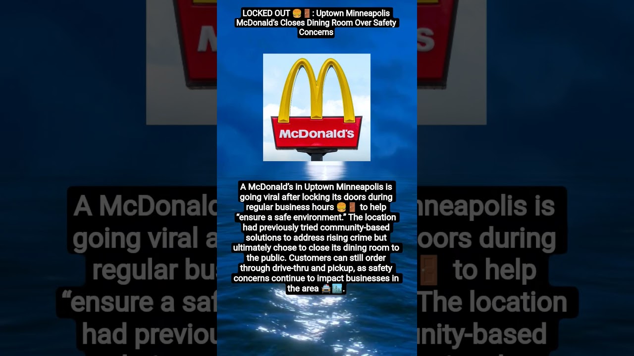 LOCKED OUT 🍔🚪: Uptown Minneapolis McDonald’s Closes Dining Room Over Safety Concerns