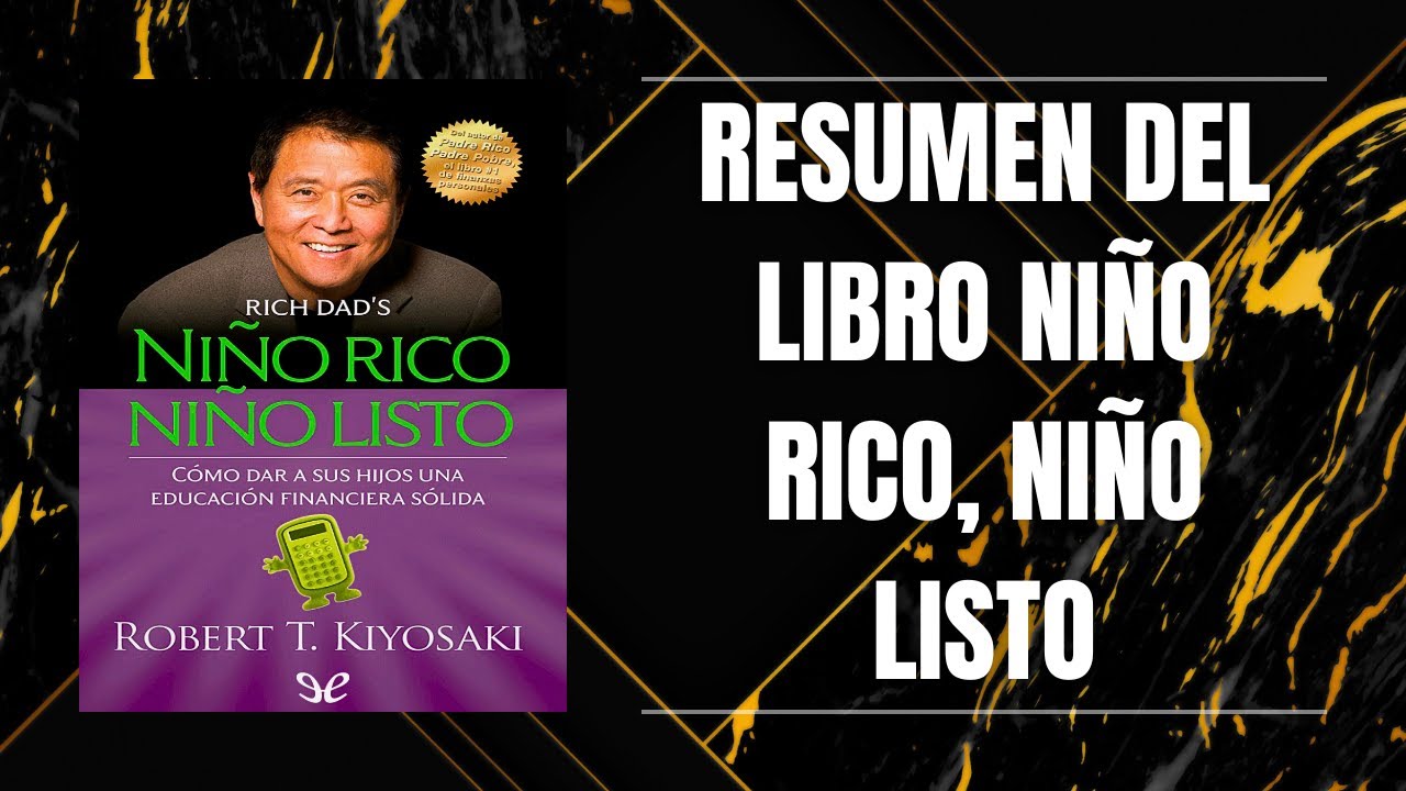 RESUMEN DEL LIBRO NI&Ntilde;O RICO, NI&Ntilde;O LISTO DE ROBERT KIYOSAKI