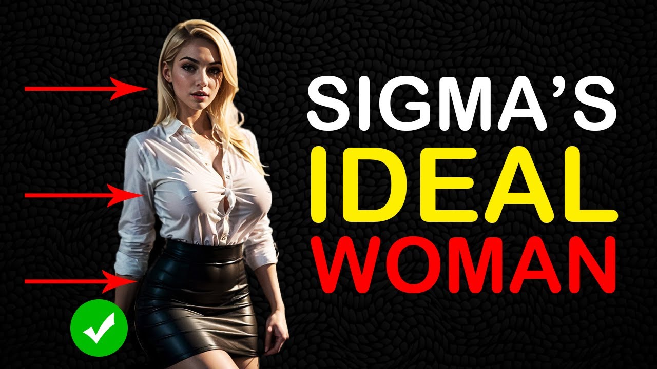 The IDEAL Woman for Sigma Males