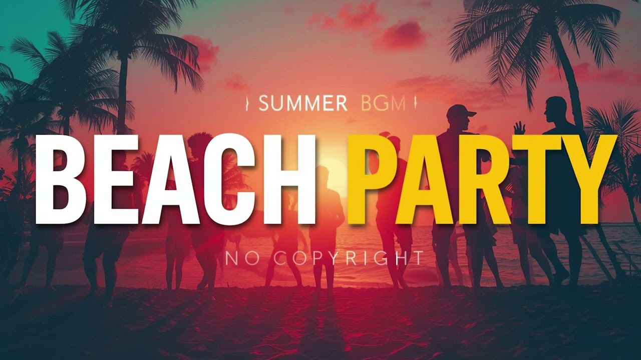 Happy Summer Beach Party BGM | Beach Entrance (No Copyright Instrumental)