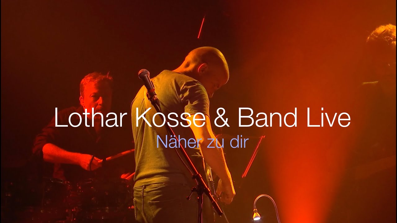 Lothar Kosse & Band - Näher zu dir (live)