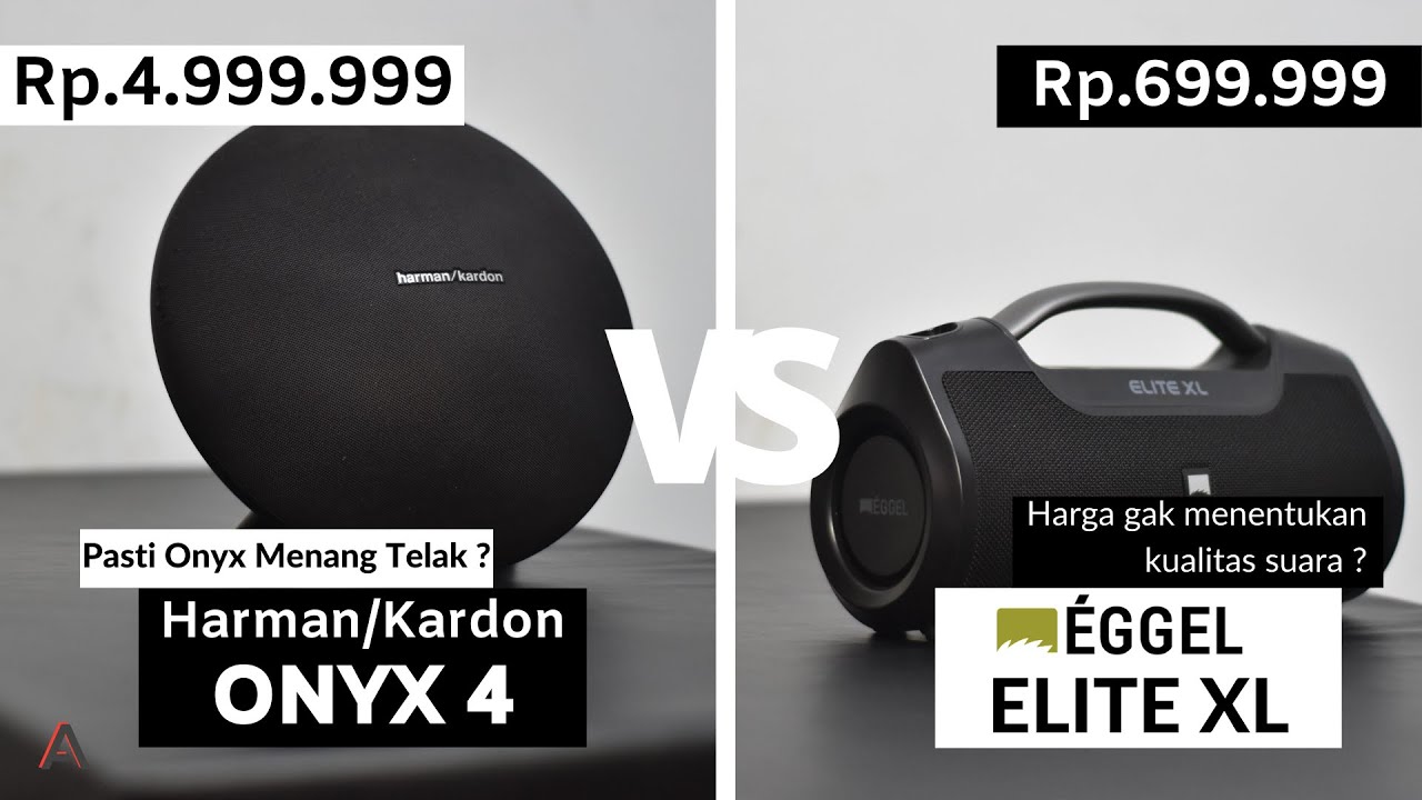 HARMAN KARDON ONYX 4 VS EGGEL ELITE XL : DUEL YANG GAK SEBANDING ? YAKIN?