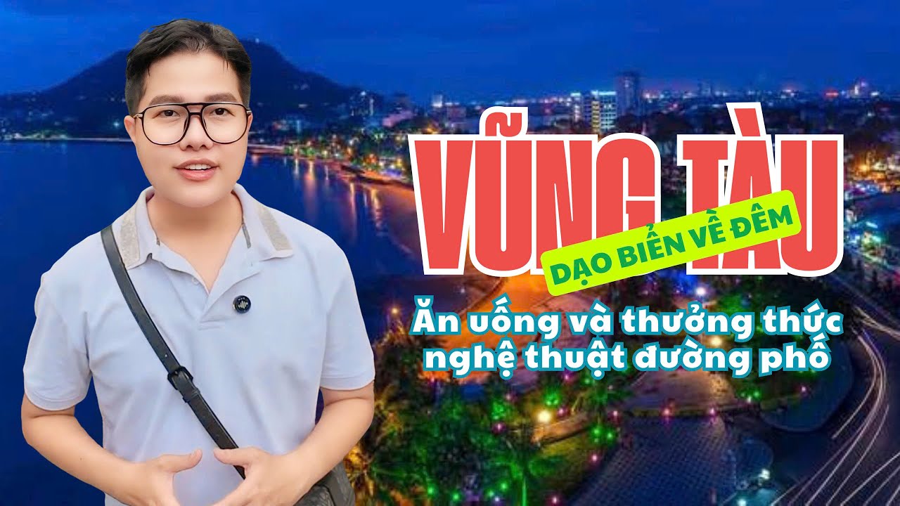 Vlog 117 I Dạo biển đêm Vũng Tàu - ăn uống thả ga và thưởng thức nghệ thuật đường phố