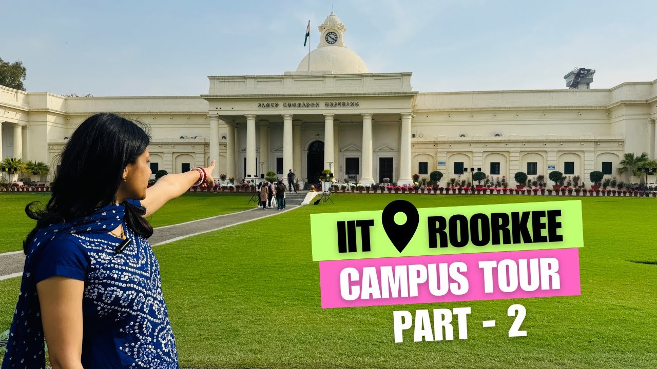 IIT Roorkee Campus Tour || PART-2 ||  A Complete and Easy-to-Follow Campus Tour || 