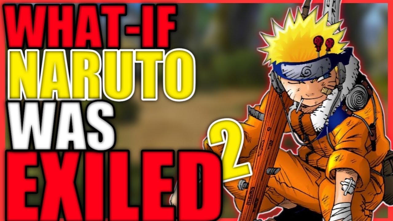 What If Naruto Was Exiled From The Leaf Part 2