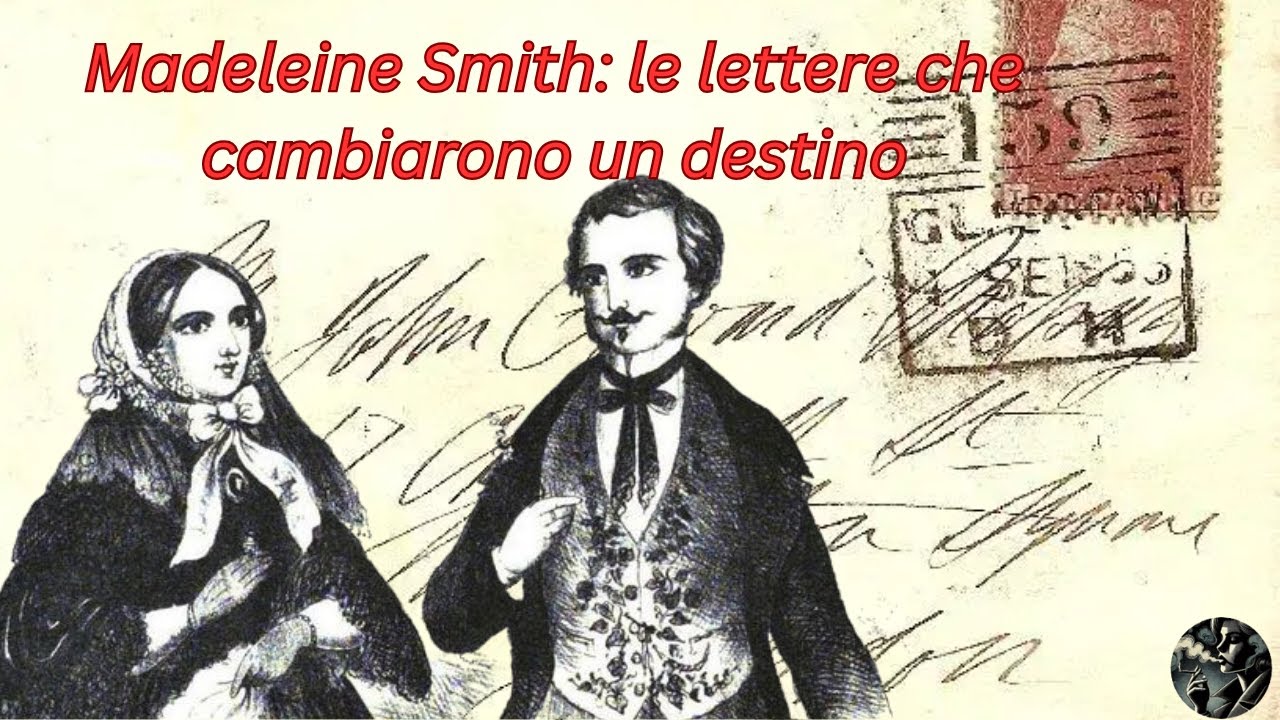 MADELEINE SMITH : LE LETTERE CHE SI TRAFORMARONO IN UN VERDETTO