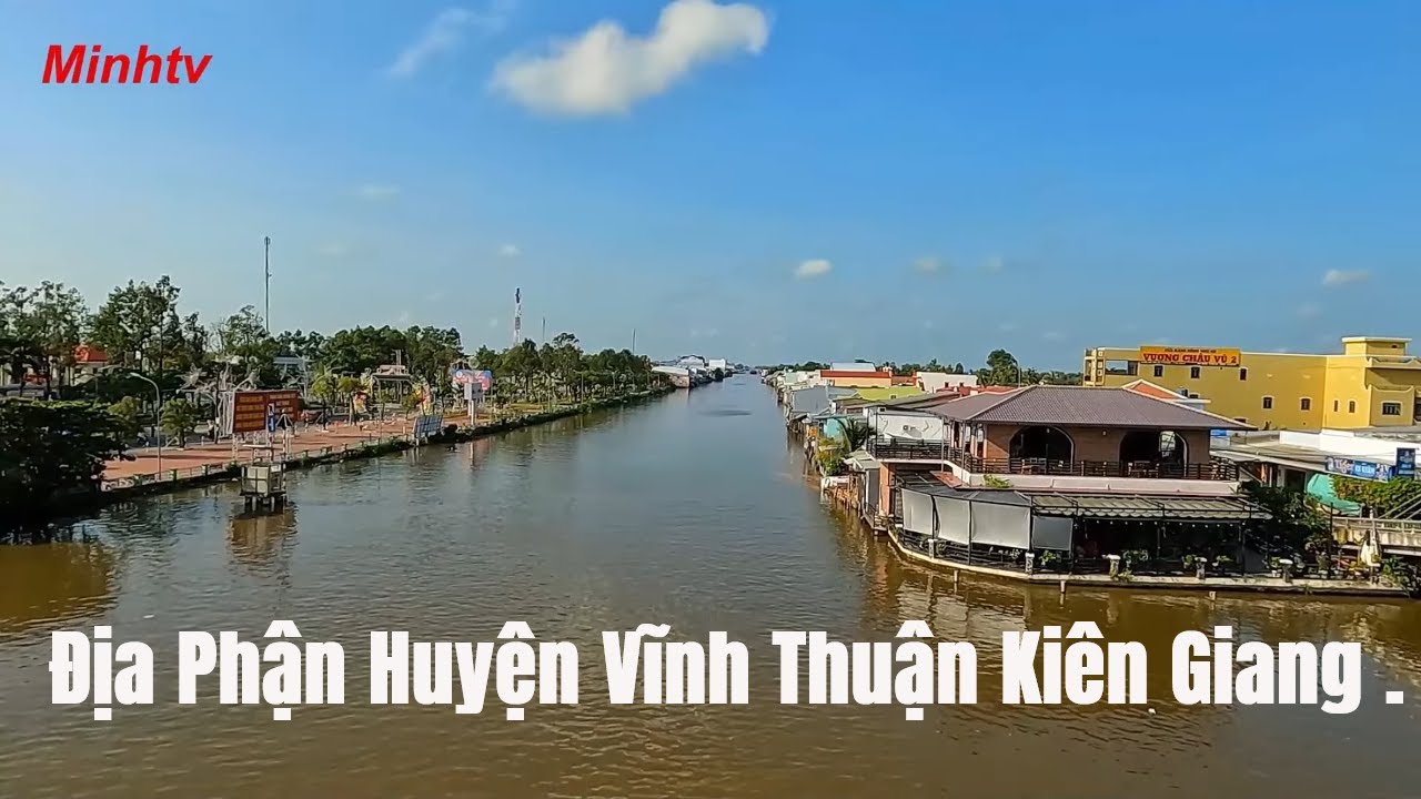Thị Trấn Vĩnh Thuận đến Chợ Đập Đá Vĩnh Thuận Tỉnh Kiên Giang Trên Tuyến Lộ Ven Sông Chắc Băng.